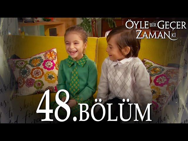 Öyle Bir Geçer Zaman Ki 48. Bölüm - Full Bölüm