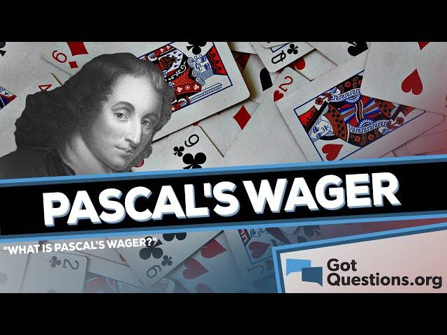 What is Pascal’s Wager?  |  GotQuestions.org