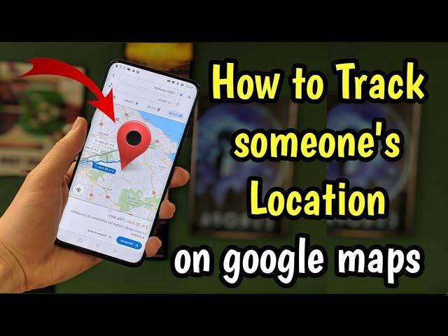 How to track someone's location using their phone number on Google Maps for free