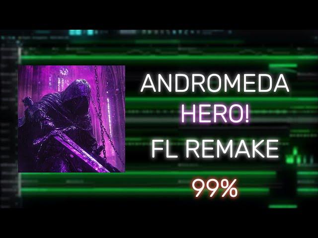 ANDROMEDA - HERO! - FL STUDIO REMAKE 99% ACCURATE