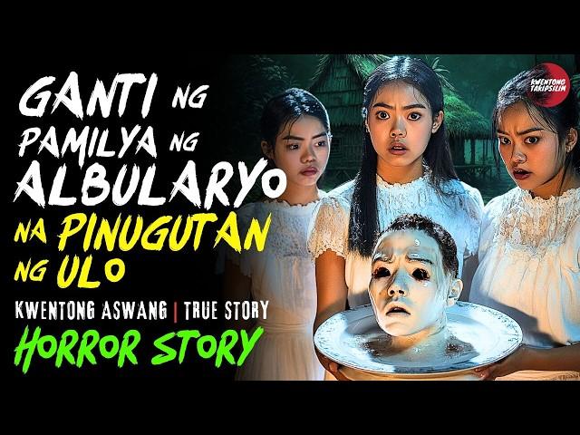 GANTI NG PAMILYA NG ALBULARYONG PINUGUTAN NG ULO | Kwentong Aswang | True Story