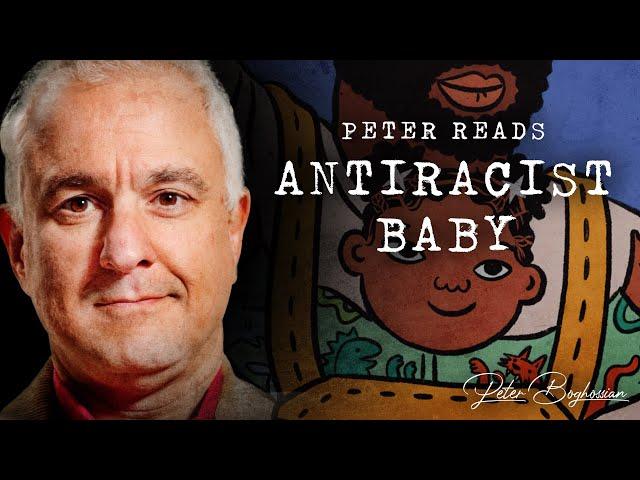 Peter Boghossian Reads Ibram X Kendi's "Antiracist Baby"