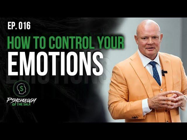 Psychology Of The Sale: How To Control Your Emotions