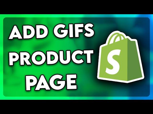 How to Add GIFs to Shopify Product Page (2024)