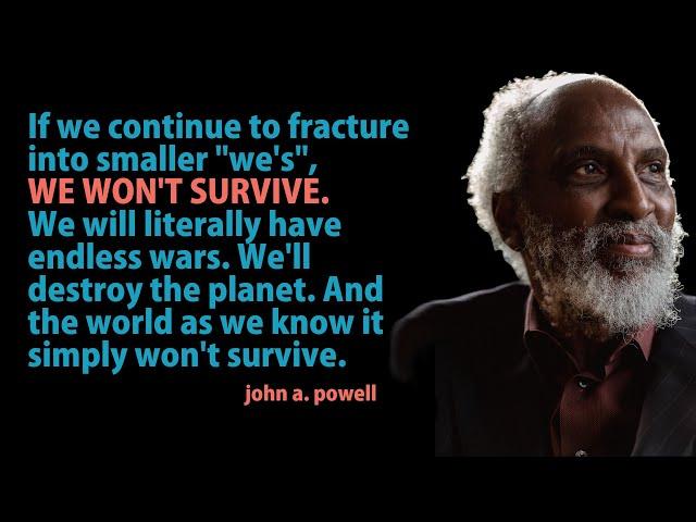 Will humanity survive? The philosophy of john a. powell