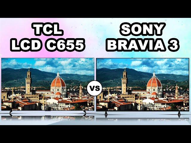 TCL C655 - QLED vs Sony Bravia 3 - LCD TV | TCL vs SONY