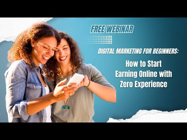 Digital Marketing For Beginners - How to start earning online with zero experience