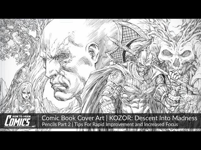 Comic Book Cover Art: KOZOR Pencils - Part 2 |  Tips For Rapid Improvement & Increased Focus