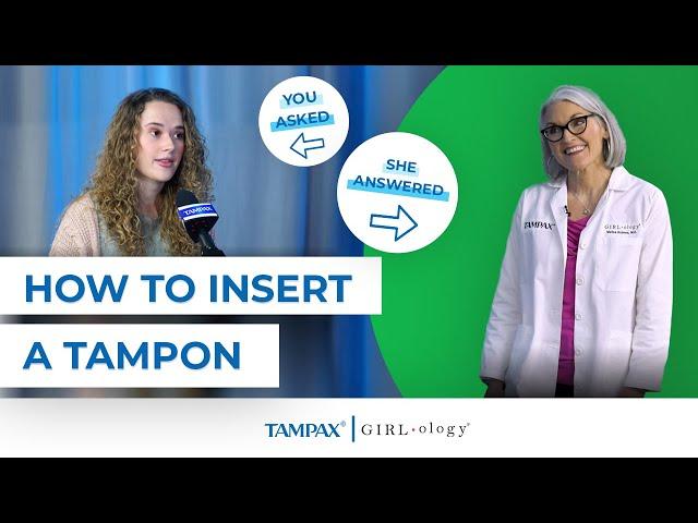 How To Insert a Tampon | Tampax and Girlology