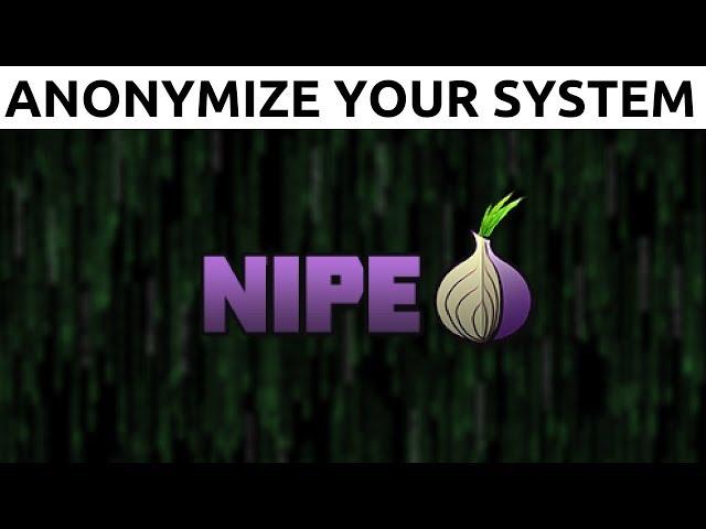 Nipe - How To Fully Anonymize Your System With Tor