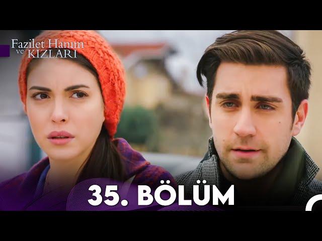 Fazilet Hanım ve Kızları 35. Bölüm