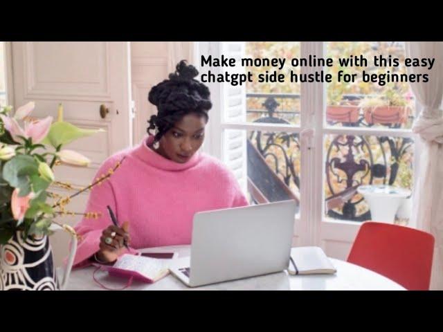 Make money online with this easy  ChatGPT, side hustle for beginners