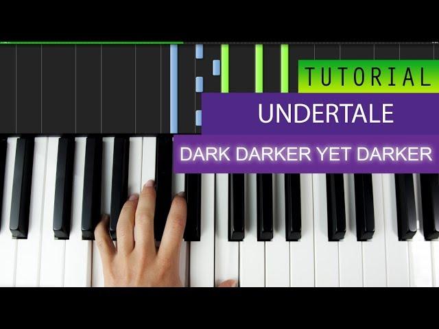 Undertale - Dark Darker Yet Darker - PIANO TUTORIAL