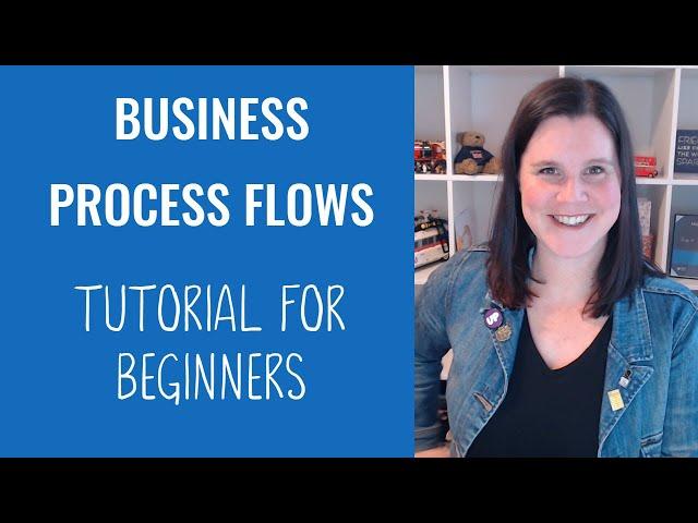 Business Process Flows: Tutorial for Beginners