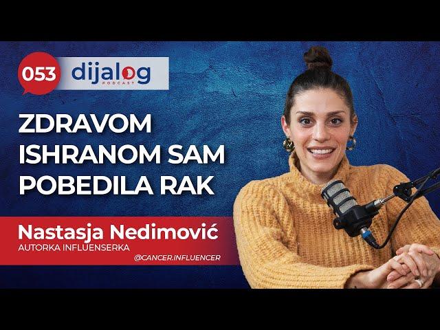 dijalog Podcast 053 | NASTASJA NEDIMOVIĆ - Rak se može pobediti uz pravi tretman i ljude