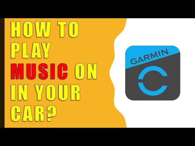 How to Play Garmin Music in your Car?