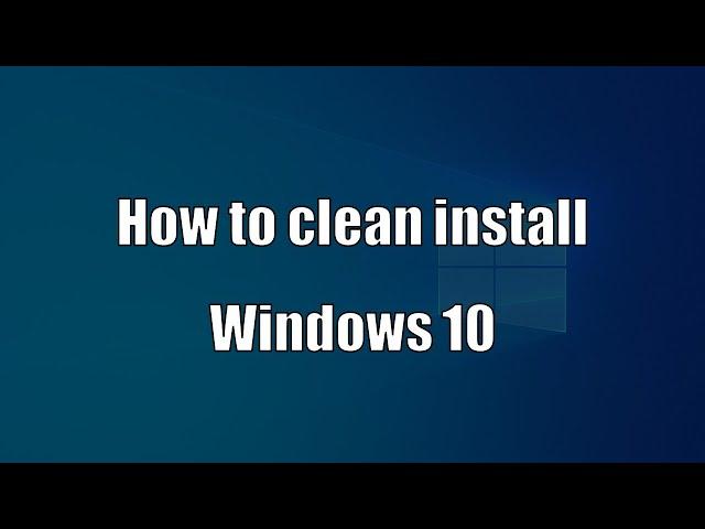 How to Perform Windows 10 Clean Install (Complete Tutorial)