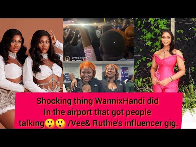 Shocking thing WannixHandi did in the airport that got people talking / Vee &Ruthee's gig .