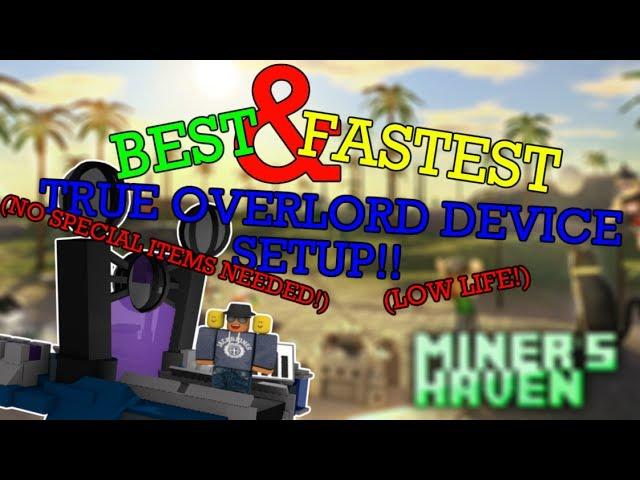 Miners Haven: BEST & FASTEST TRUE OVERLORD DEVICE SETUP (NO SPECIAL ITEMS NEEDED!) (LOW LIFE)