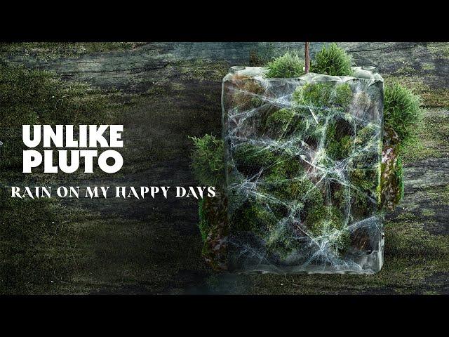 Unlike Pluto - Rain on My Happy Days