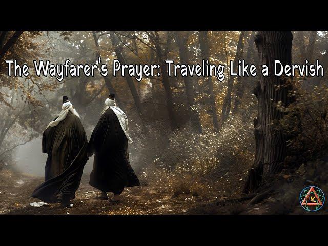 The Wayfarer’s Prayer: Traveling Like a Dervish