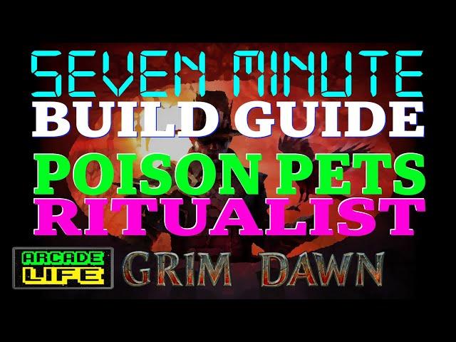 Grim Dawn | 7 Minute Build Guide | Poison Pets Ritualist | July 2024