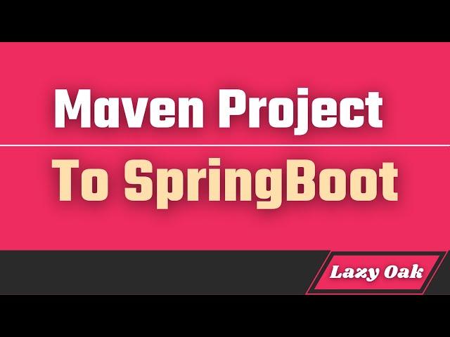 How to convert maven project to spring boot project?