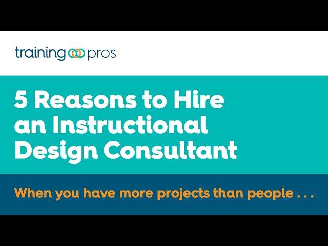 5 Reasons to Hire an Instructional Design Consultant