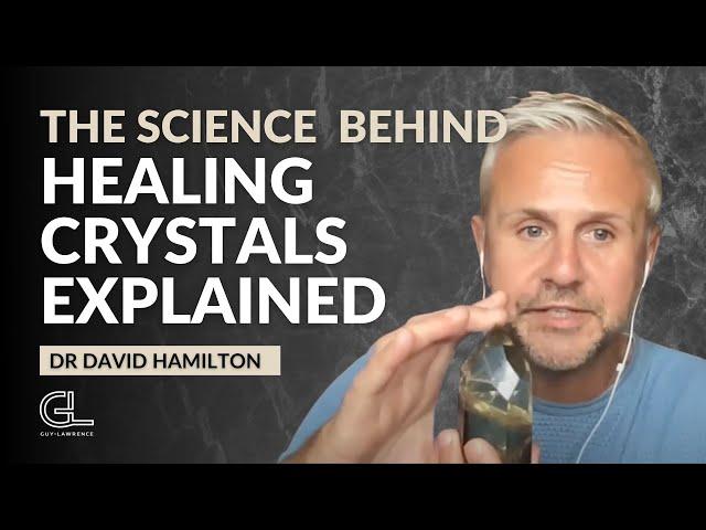 The Science Behind Healing Crystals Explained | Dr David Hamilton