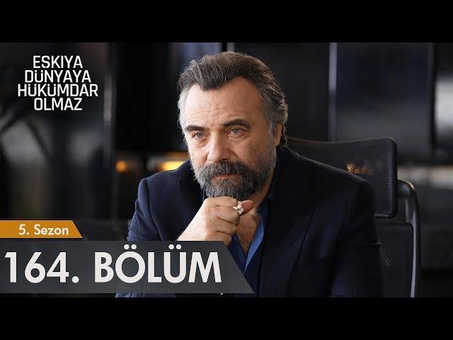 Eşkıya Dünyaya Hükümdar Olmaz 164. Bölüm