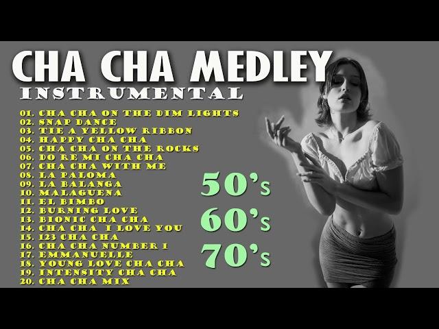 Cha Cha Medley - Instrumental Oldies 50's, 60's, 70's   Non Stop Cha Cha