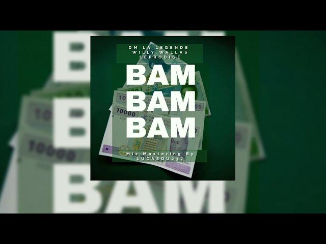 DM LA LEGENDE ft WILLY WALLAS ft LE PRODIGE  - BAM BAM BAM (AUDIO)