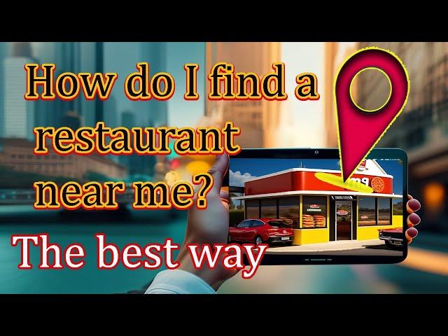 restaurant near me."How to Find a Restaurant Near Me".