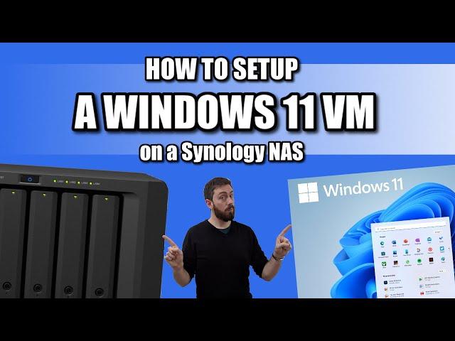 How To Install a Windows 11 VM on a Synology NAS