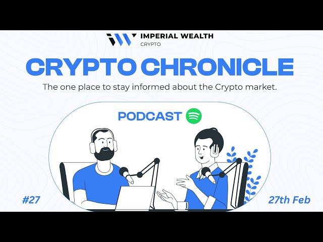 Imperial Wealth Crypto Chronicle Podcast #27