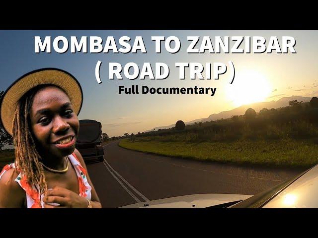 FULL DOCUMENTARY : ROAD TRIP FROM MOMBASA TO ZANZIBAR. - THE UNTOLD STORIES OF TANZANIA