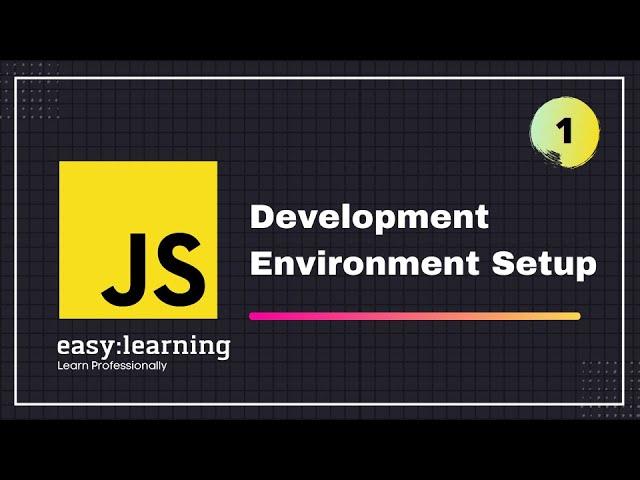 JavaScript for Beginners A -Z #1 | Development Environment Setup