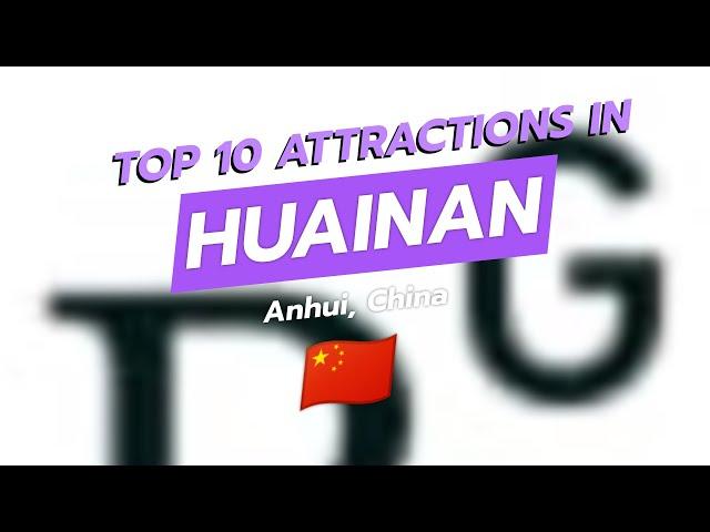  Discover Huainan: Top 10 Must-Visit Attractions! 