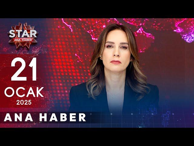 Star Ana Haber | 21 Ocak 2025 Salı