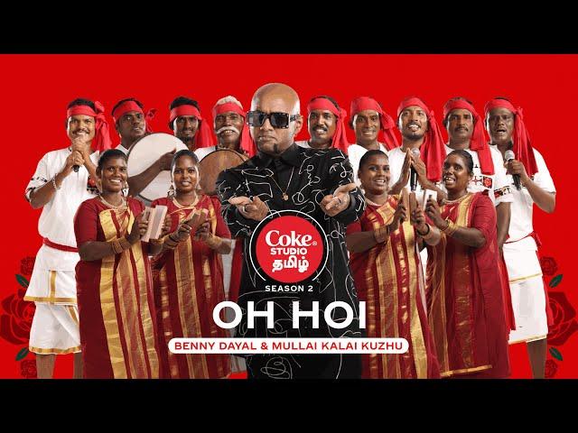 Coke Studio Tamil | Oh Hoi | Benny Dayal x Mullai Kalai Kuzhu