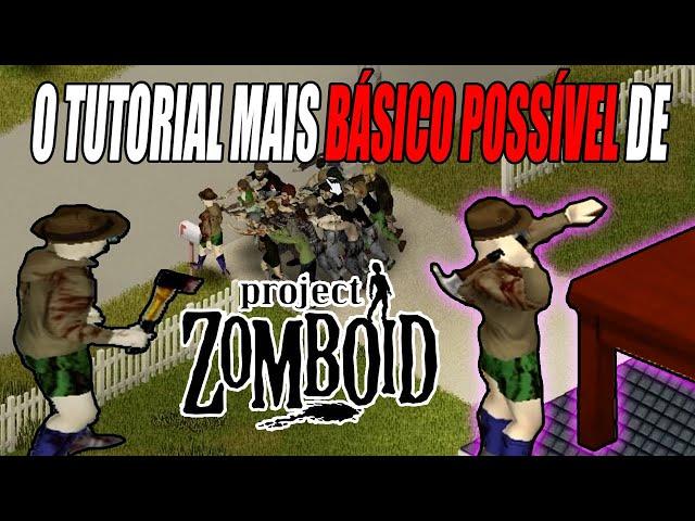 O TUTORIAL MAIS BÁSICO DE PROJECT ZOMBOID PT.1 //Dicas e truques // Project Zomboid Pt-Br