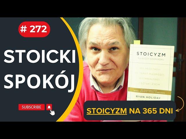 STOICKI SPOKÓJ: skąd się bierze? - Stoicyzm na każdy dzień roku - Marek Aureliusz i Seneka (272)