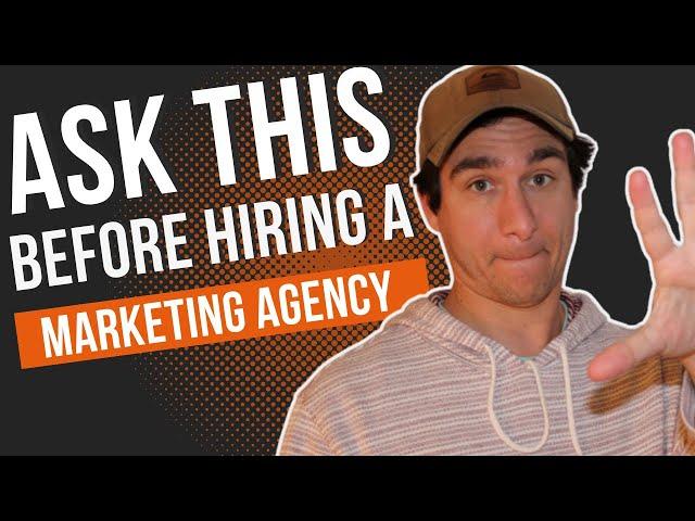 How to Hire a Marketing Agency | Top 5 Questions To Ask Before You Pick A Firm