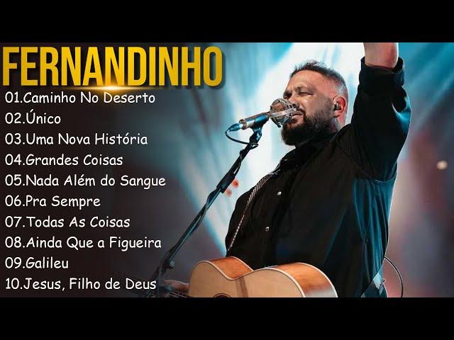 FERNANDINHO ||  Caminho No Deerto , Único,.. Top 10 Hinos Gospel Mais Ouvidos de 2024