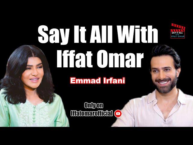 Say It All With Iffat Omar ft Emmad Irfani | Episode# 21