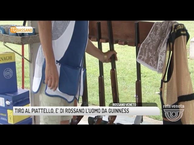 TG BASSANO (05/09/2017) - TIRO AL PIATTELLO, E’ DI ROSSANO L’UOMO DA GUINNESS