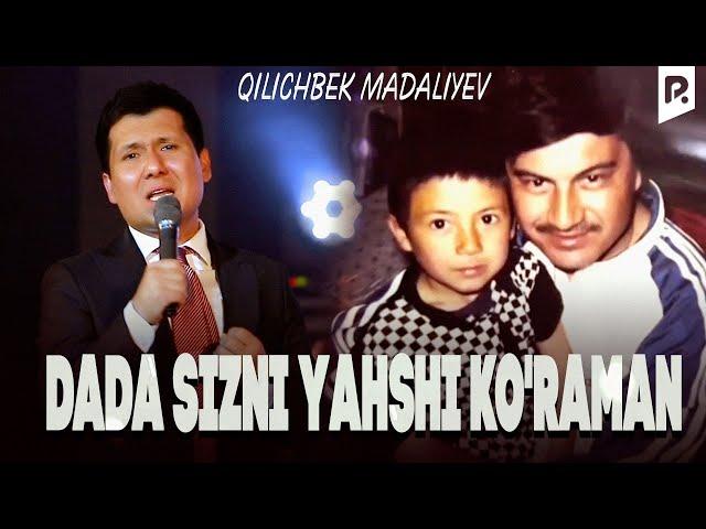 Qilichbek Madaliyev - Dada sizni yahshi ko'raman