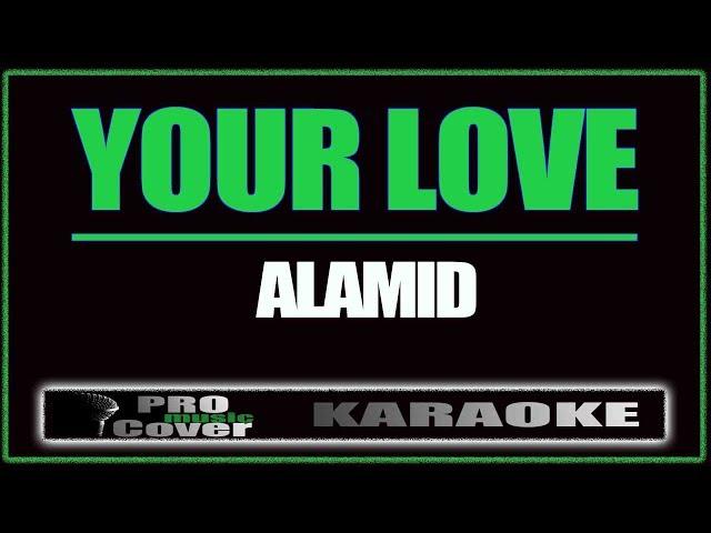 Your Love - ALAMID (KARAOKE)