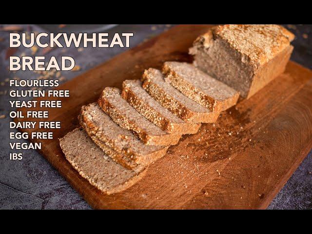 Easy Buckwheat Bread | Flourless | Gluten Free | Yeast Free | Oil Free | Dairy Free | Egg Free | IBS