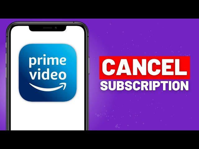 How to Cancel Amazon Prime Video Subscription in 2023 - Full Guide